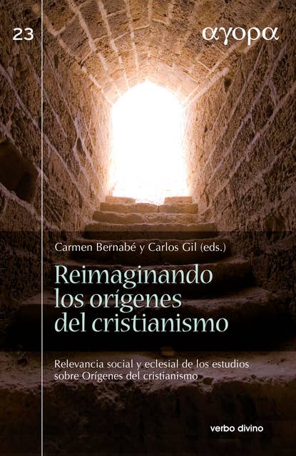 Reimaginando los orígenes del cristianismo: Relevancia social y eclesial de los estudios sobre orígenes del cristianismo