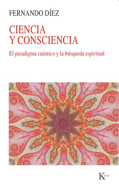 Ciencia y consciencia: El paradigma cuántico y la búsqueda espiritual
