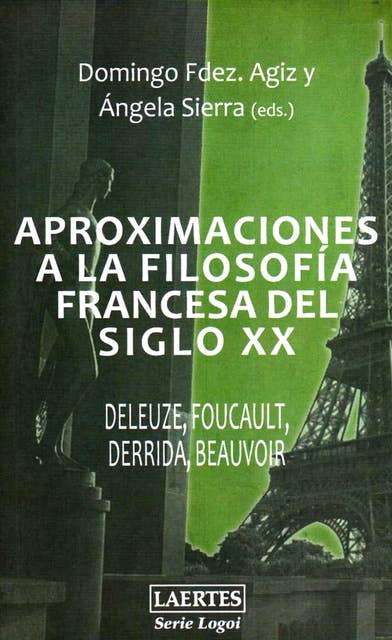 Aproximaciones a la filosofía francesa del siglo XX: Deleuze, Foucault, Derrida, Beauvoir
