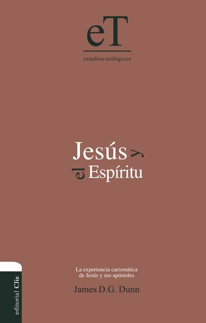 Jesús y el Espíritu: La experiencia carismática de Jesús y sus Apóstoles