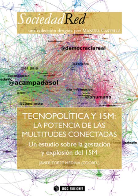 Tecnopolítica y 15M: La potencia de las multitudes conectadas. Un estudio sobre la gestación y explosión del 15M