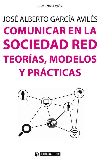 Comunicar en la Sociedad Red. Teorías, modelos y prácticas