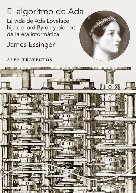 El algoritmo de Ada: La vida de Ada Lovelace, hija de lord Byron y pionera de la era informática