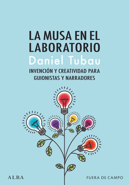 La musa en el laboratorio: Invención y creatividad para guionistas y narradores