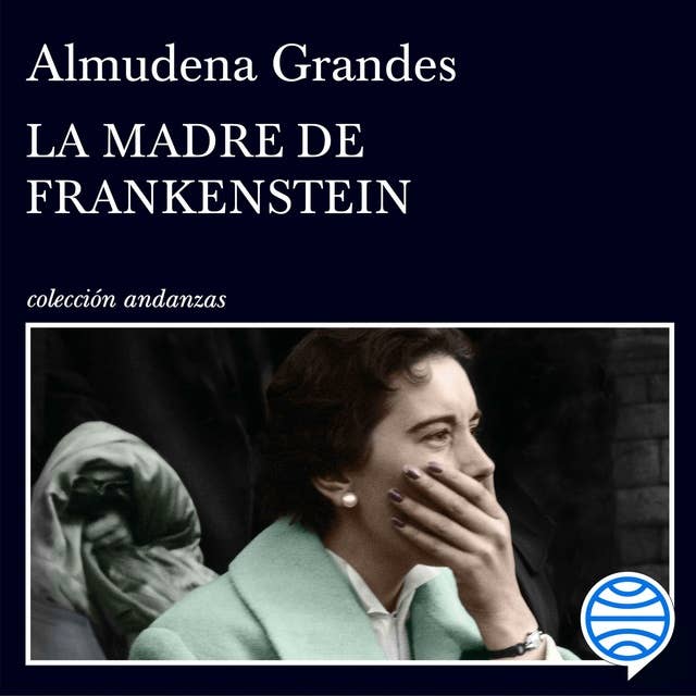 La madre de Frankenstein: Agonía y muerte de Aurora Rodríguez Carballeira en el apogeo de la España nacionalcatólica, Manicomio de Ciempozuelos (Madrid), 1954-1956