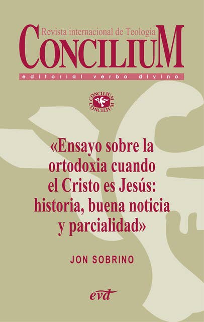 Ensayo sobre la ortodoxia cuando el Cristo es Jesús: historia, buena noticia y parcialidad. Concilium 355 (2014): Concilium 355/ Artículo 7 EPUB