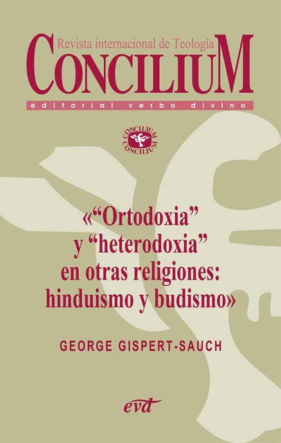 «Ortodoxia» y «heterodoxia» en otras religiones: hinduismo y budismo. Concilium 355 (2014): Concilium 355/ Artículo 9 EPUB