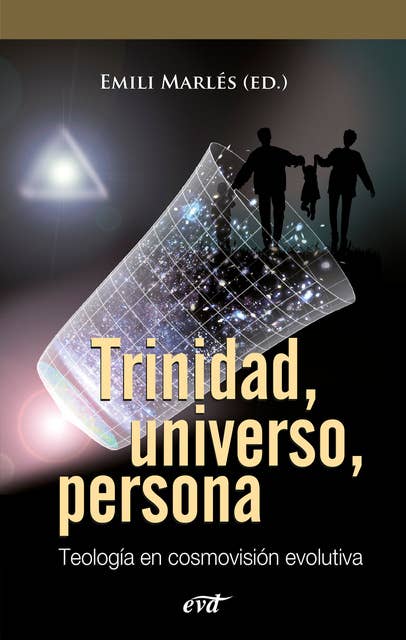 Trinidad, universo, persona: Teología en cosmovisión evolutiva