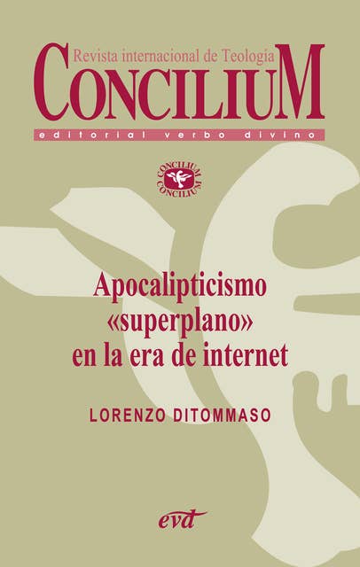 Apocalipticismo "superplano" en la era de internet. Concilium 356 (2014): Concilium 356/ Artículo 10 EPUB