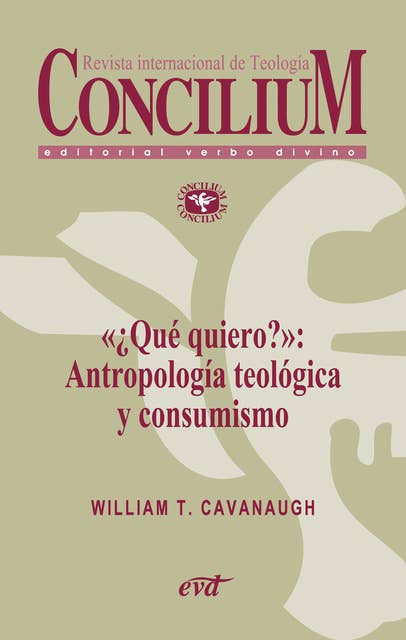 «¿Qué quiero?»: Antropología teológica y consumismo. Concilium 357 (2014): Concilium 357/ Artículo 2 EPUB
