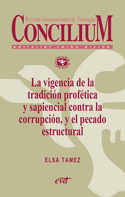 La vigencia de la tradición profética y sapiencial contra la corrupción, y el pecado estructural. Concilium 358 (2014): Concilium 358/ Artículo 10 EPUB
