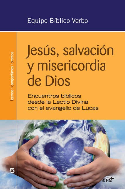 Jesús, salvación y misericordia de Dios: Encuentros bíblicos desde la Lectio Divina con el evangelio de Lucas