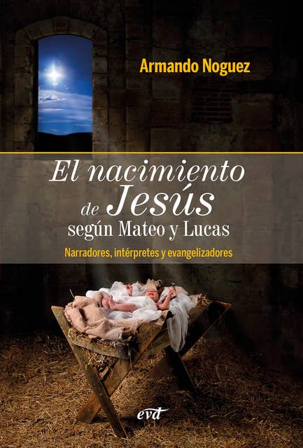 El nacimiento de Jesús según Mateo y Lucas: Narradores, intérpretes y evangelizadores