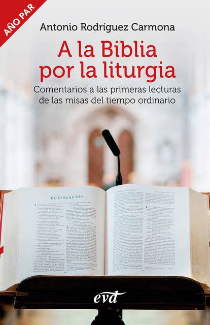A la Biblia por la liturgia (Año par): Comentarios a las primeras lecturas de las misas del tiempo ordinario