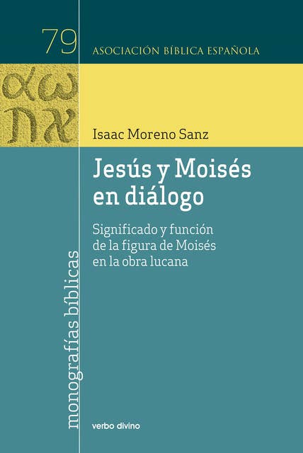 Jesús y Moisés en diálogo: Significado y función de la figura de Moisés en la obra lucana