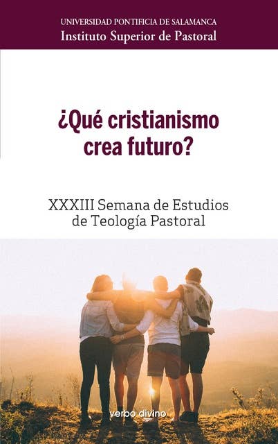 ¿Qué cristianismo crea futuro?: XXXIII Semana de Estudios de Teología Pastoral