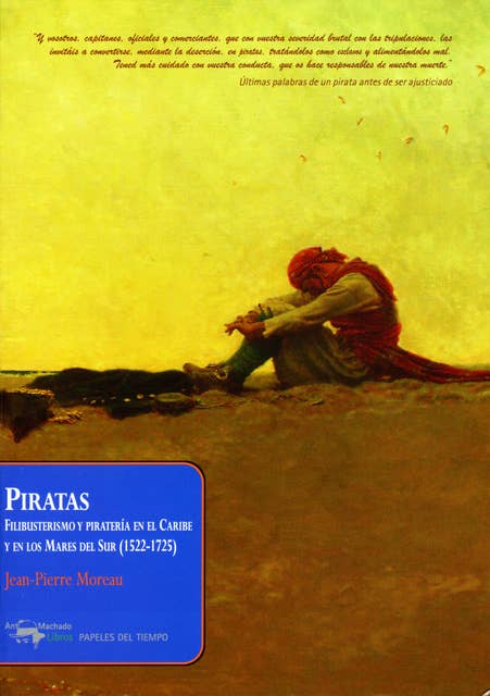 Piratas: Filibusterismo y piratería en el Caribe y en los Mares del Sur (1522-1725)