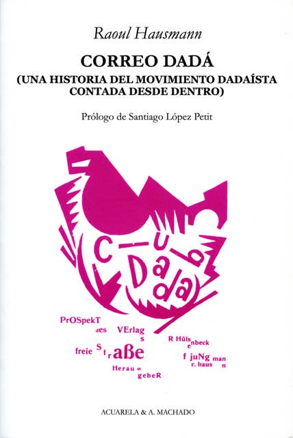 Correo Dadá: Una historia del movimiento dadaísta contada desde dentro