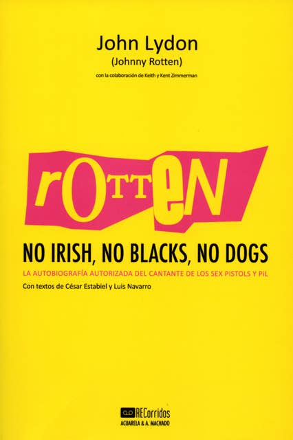 Rotten: No Irish, No Blacks, No Dogs: La autobiografía autorizada del cantante de los Sex Pistols y PiL