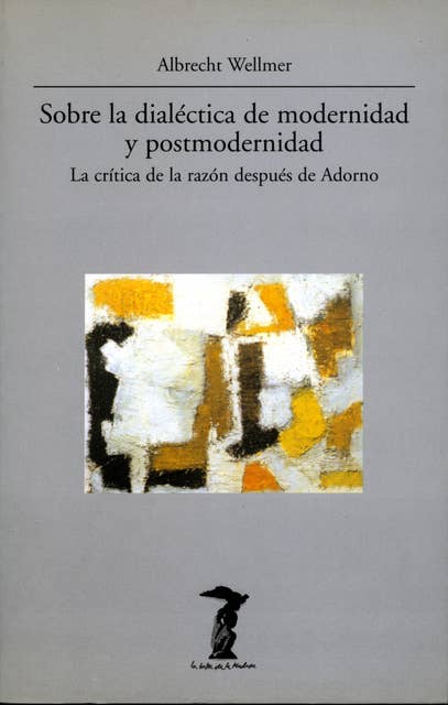 Sobre la dialéctica de modernidad y portmodernidad: La crítica de la razón después de Adorno
