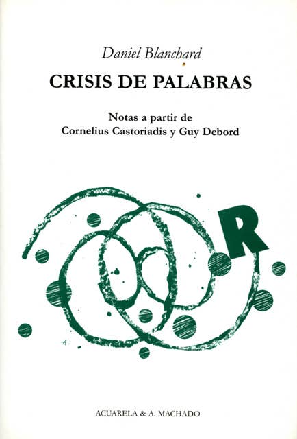 Crisis de palabras: Notas a partir de Cornelius Castoriadis y Guy Debord