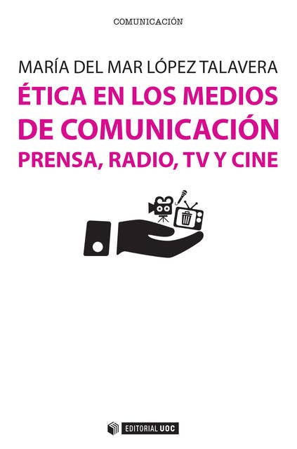 Ética en los medios de comunicación. Prensa, radio, TV y cine