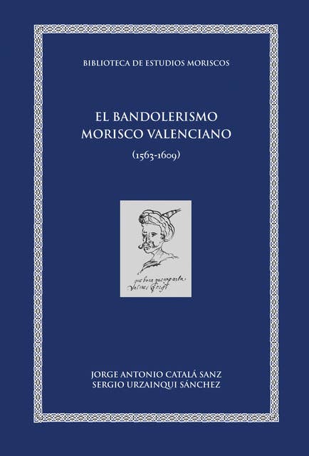 El bandolerismo morisco valenciano: (1563-1609)