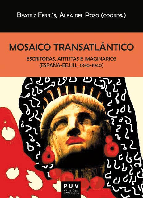 Mosaico transatlántico: Escritoras, artistas e imaginarios (España-EEUU, 1830-1940)
