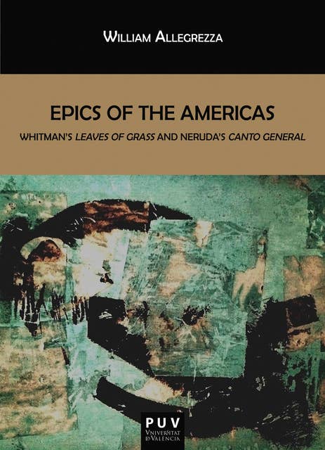 Epics of the Americas: Whitman's Leave of Grass and Neruda's Canto General