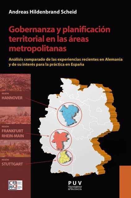 Gobernanza y planificación territorial en las áreas metropolitanas: Análisis comparado de las experiencias recientes en Alemania y de su interés para la práctica en España