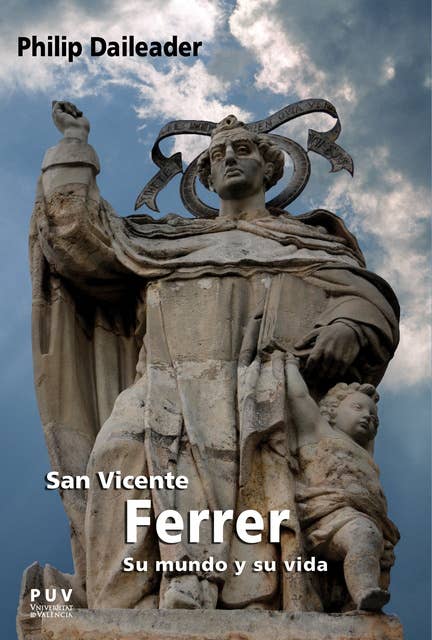 Cover for San Vicente Ferrer, su mundo y su vida: Religión y sociedad en la Europa bajomedieval