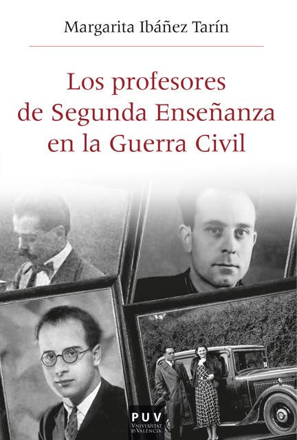 Los profesores de Segunda Enseñanza en la Guerra Civil: Republicanos, franquistas y en la "zona gris" en el País Valenciano (1936-1950)