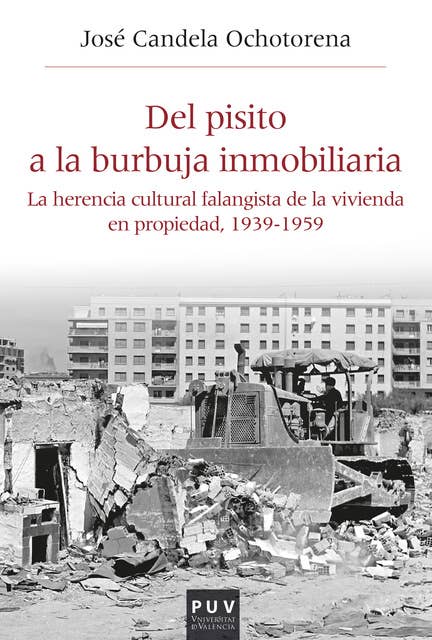 Del pisito a la burbuja inmobiliaria: La herencia cultural falangista de la vivienda en propiedad, 1939-1959