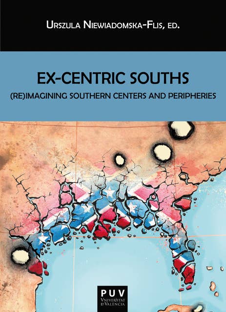 Ex-Centric Souths: (Re)Imagining Southern Centers and Peripheries
