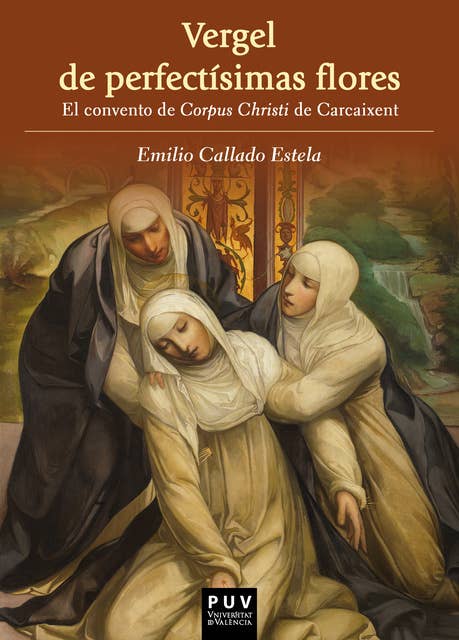Vergel de perfectísimas flores: El convento de Corpus Christi de Carcaixent