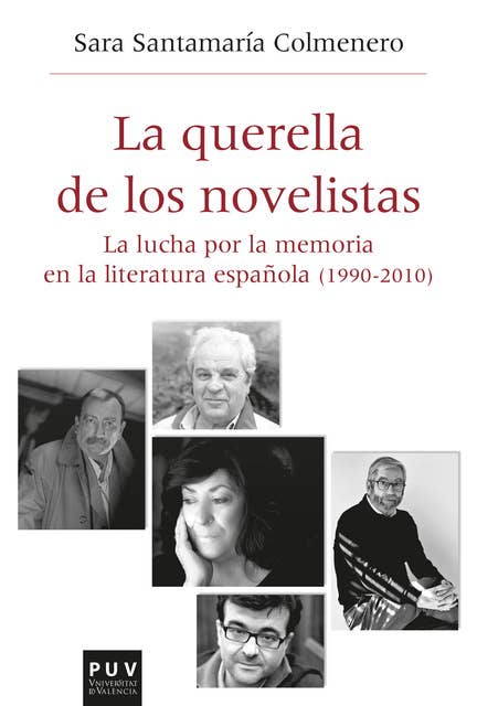 La querella de los novelistas: La lucha por la memoria en la literatura española (1990-2010)
