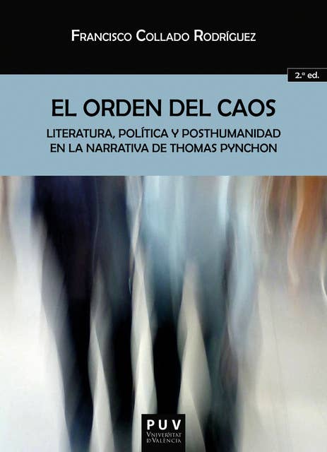 El orden del caos (2ª Ed.): Literatura, política y posthumanidad en la narrativa de Thomas Pynchon
