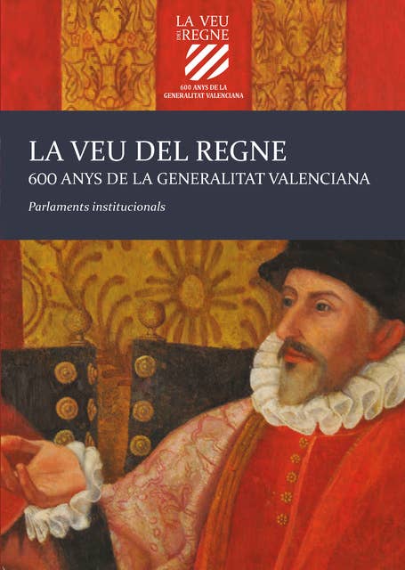 La veu del Regne. 600 anys de la Generalitat Valenciana: Parlaments Institucionals