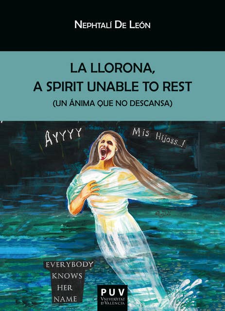 La llorona: A Spirit unable to rest (Un ánima que no descansa)
