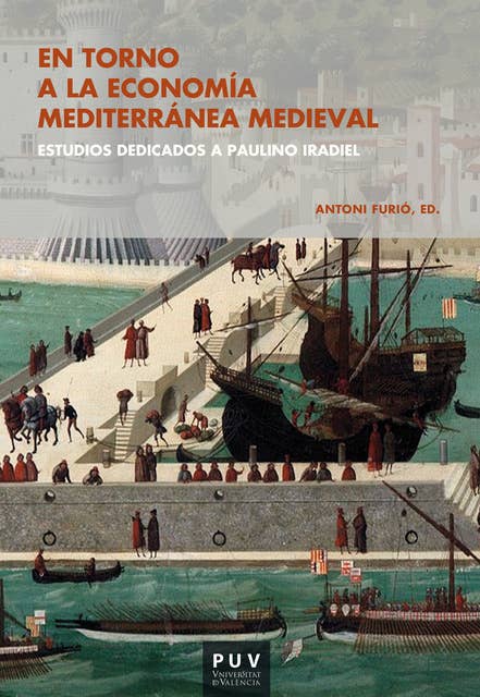 En torno a la economía mediterránea medieval: Estudios dedicados a Paulino Iradiel