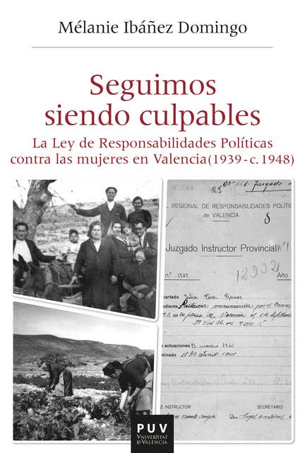Seguimos siendo culpables: La Ley de Responsabilidades Políticas contra las mujeres en Valencia (1939 - c.1948)