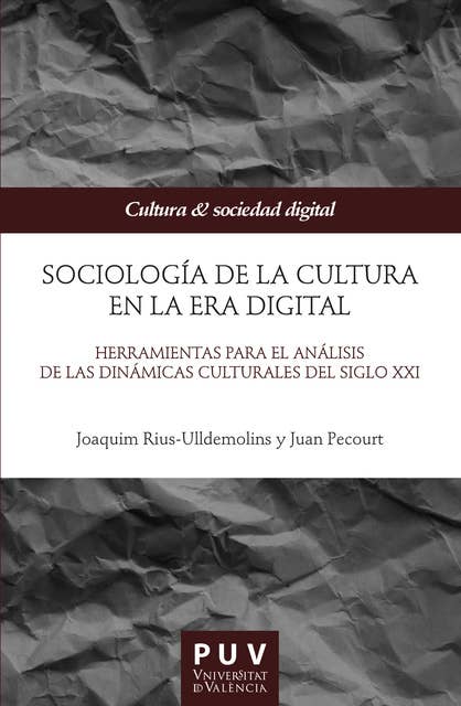 Sociología de la cultura en la Era digital: Herramientas para el análisis de las dinámicas culturales del siglo XXI