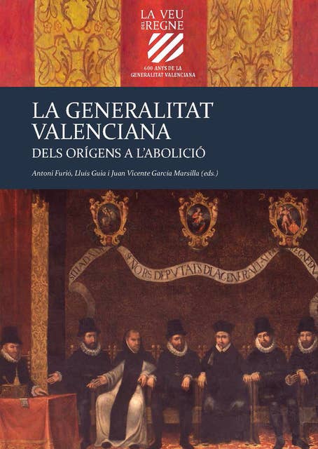 Dels orígens a l'abolició: La Generalitat Valenciana (Vol. II)