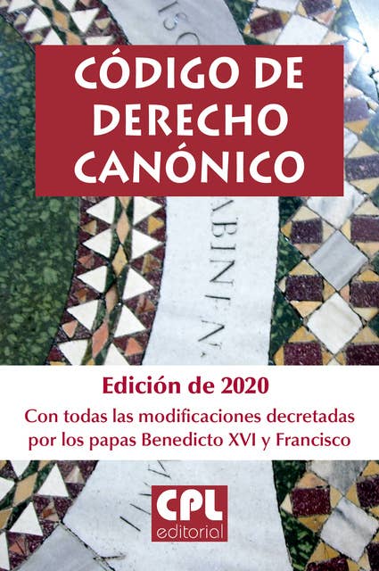 Código de Derecho Canónico: Edición de 2020 con todas las modificaciones decretadas por los papas Benedicto XVI y Francisco