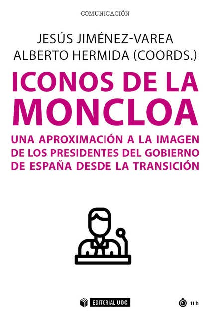 Iconos de la Moncloa. Una aproximación a la imagen de los presidentes del gobierno de España desde la Transición