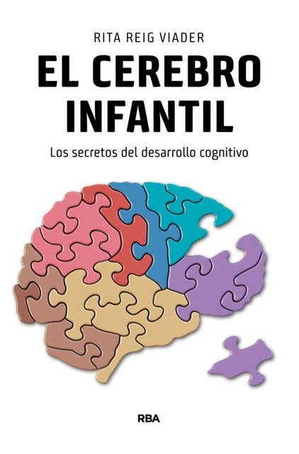 El cerebro infantil: Los secretos del desarrollo cognitivo