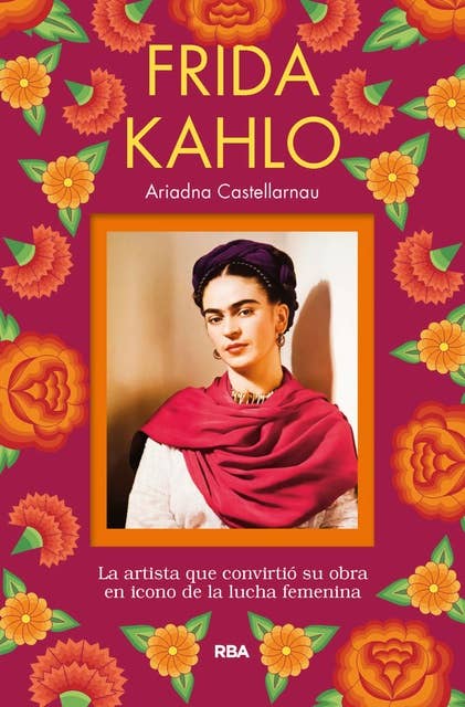 Frida Kahlo: La artista que convirtiÃ³ su obra en icono de la lucha femenina