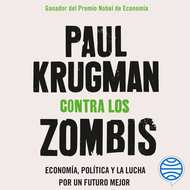 Contra los zombis: Economía, política y la lucha por un futuro mejor