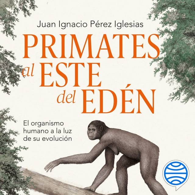 Primates al este del Edén: El organismo humano a la luz de su evolución