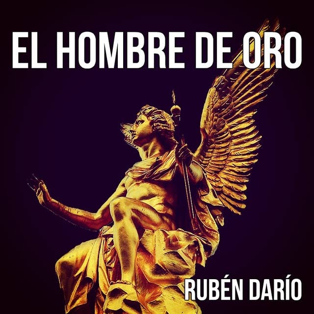 El hombre de oro by Rubén Darío